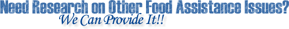 Need Research on Other Food Assistance Issues? We Can Provide It!
